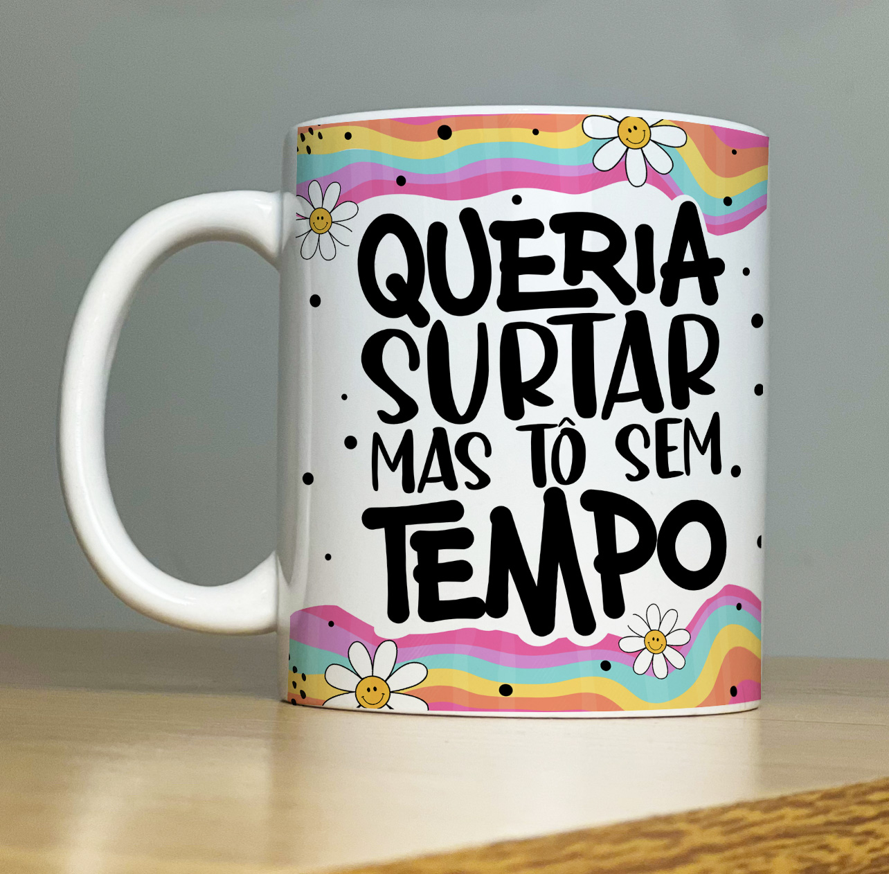 Caneca Personalizada de porcelana - VIBE: Queria surtar, mas estou sem tempo -   