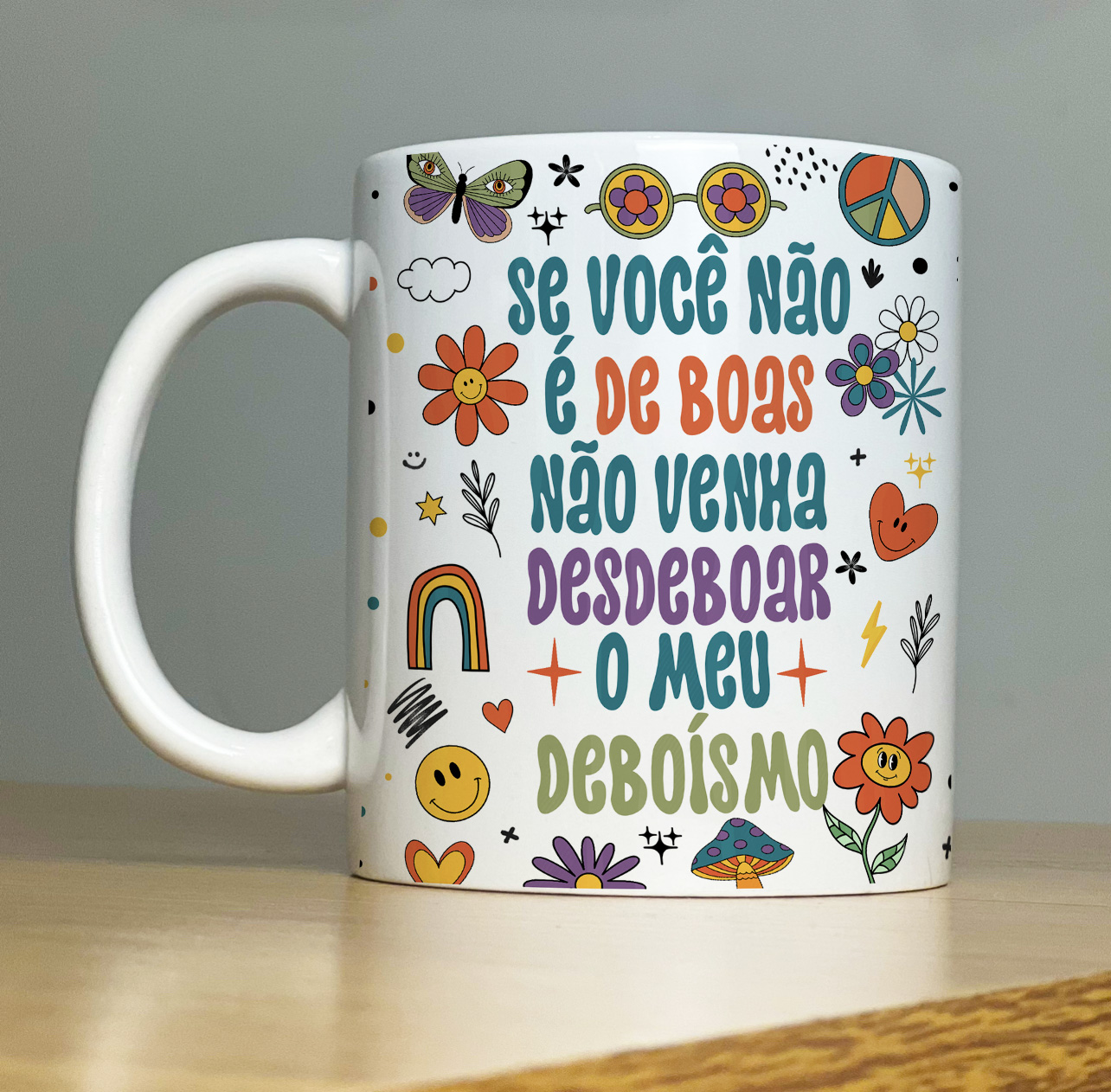 Caneca Personalizada de porcelana - VIBE: Se você não é de boas, não venha desdeboar o meu Deboísmo -   