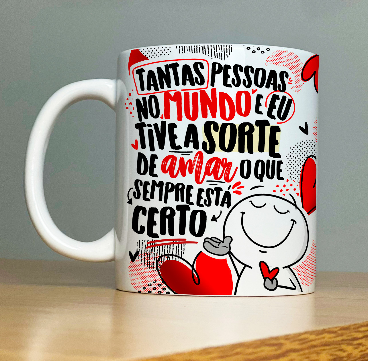 Caneca Personalizada de Porcelana - Namorados - Tantas pessoas no mundo e eu tive a sorte de amar o que sempre está certo