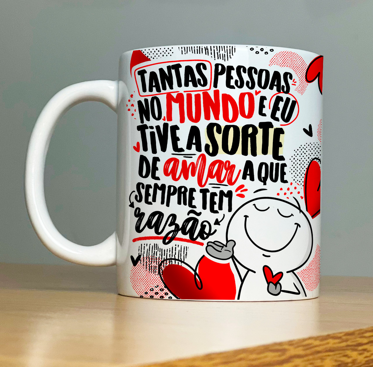 Caneca Personalizada de Porcelana - Namorados - Tantas pessoas no mundo e eu tive a sorte de amar o que sempre está Razão